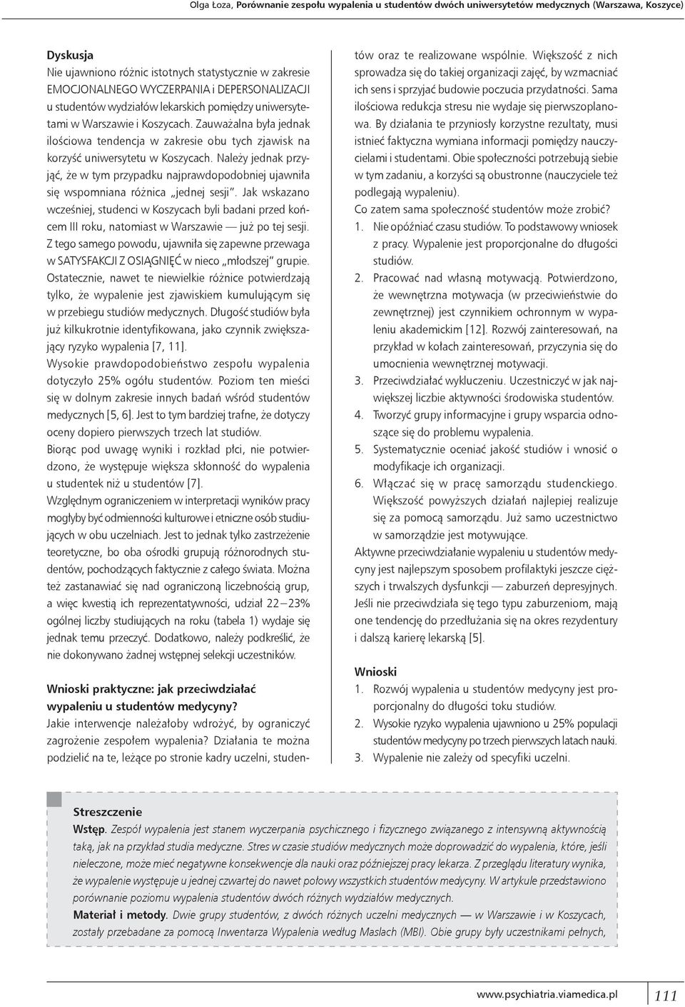 Zauważalna była jednak ilościowa tendencja w zakresie obu tych zjawisk na korzyść uniwersytetu w Koszycach.