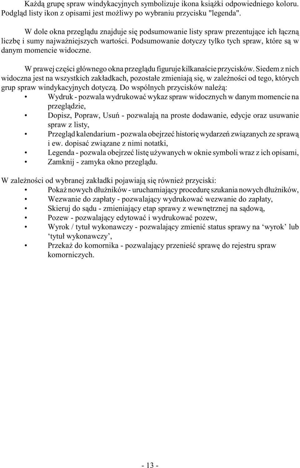 W prawej czêœci g³ównego okna przegl¹du figuruje kilkanaœcie przycisków.