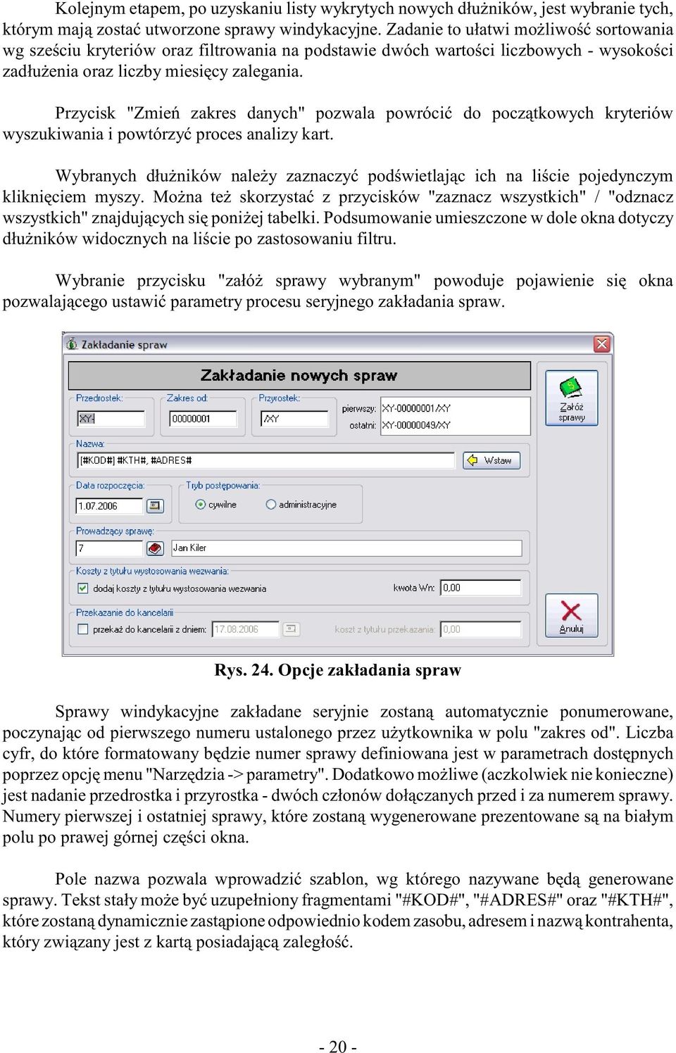 Przycisk "Zmieñ zakres danych" pozwala powróciæ do pocz¹tkowych kryteriów wyszukiwania i powtórzyæ proces analizy kart.