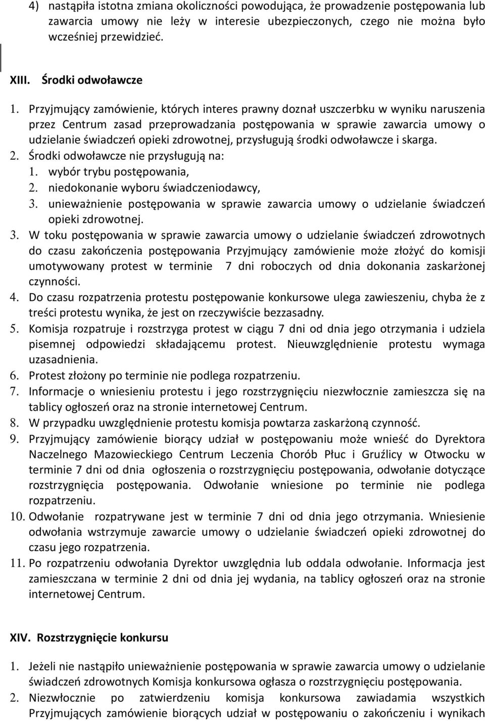 Przyjmujący zamówienie, których interes prawny doznał uszczerbku w wyniku naruszenia przez Centrum zasad przeprowadzania postępowania w sprawie zawarcia umowy o udzielanie świadczeń opieki