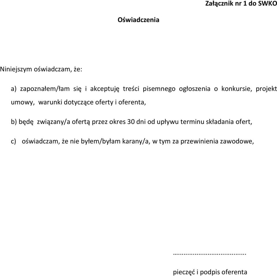 oferenta, b) będę związany/a ofertą przez okres 30 dni od upływu terminu składania ofert, c)