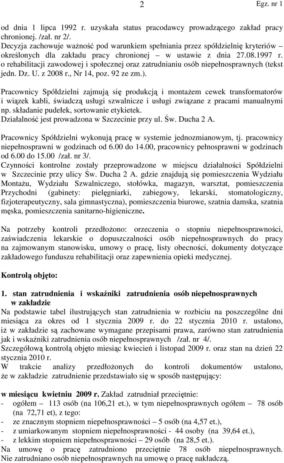 o rehabilitacji zawodowej i społecznej oraz zatrudnianiu osób niepełnosprawnych (tekst jedn. Dz. U. z 2008 r., Nr 14, poz. 92 ze zm.).
