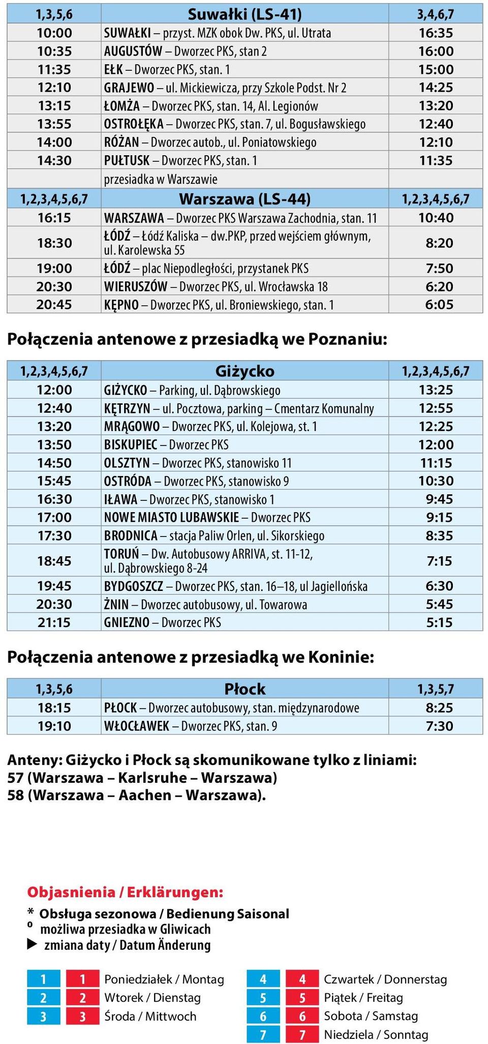 1 11:35 przesiadka w Warszawie 1,2,3,4,5,6,7 Warszawa (LS-44) 1,2,3,4,5,6,7 16:15 WARSZAWA Dworzec PKS Warszawa Zachodnia, stan. 11 10:40 18:30 ŁÓDŹ Łódź Kaliska dw.pkp, przed wejściem głównym, ul.
