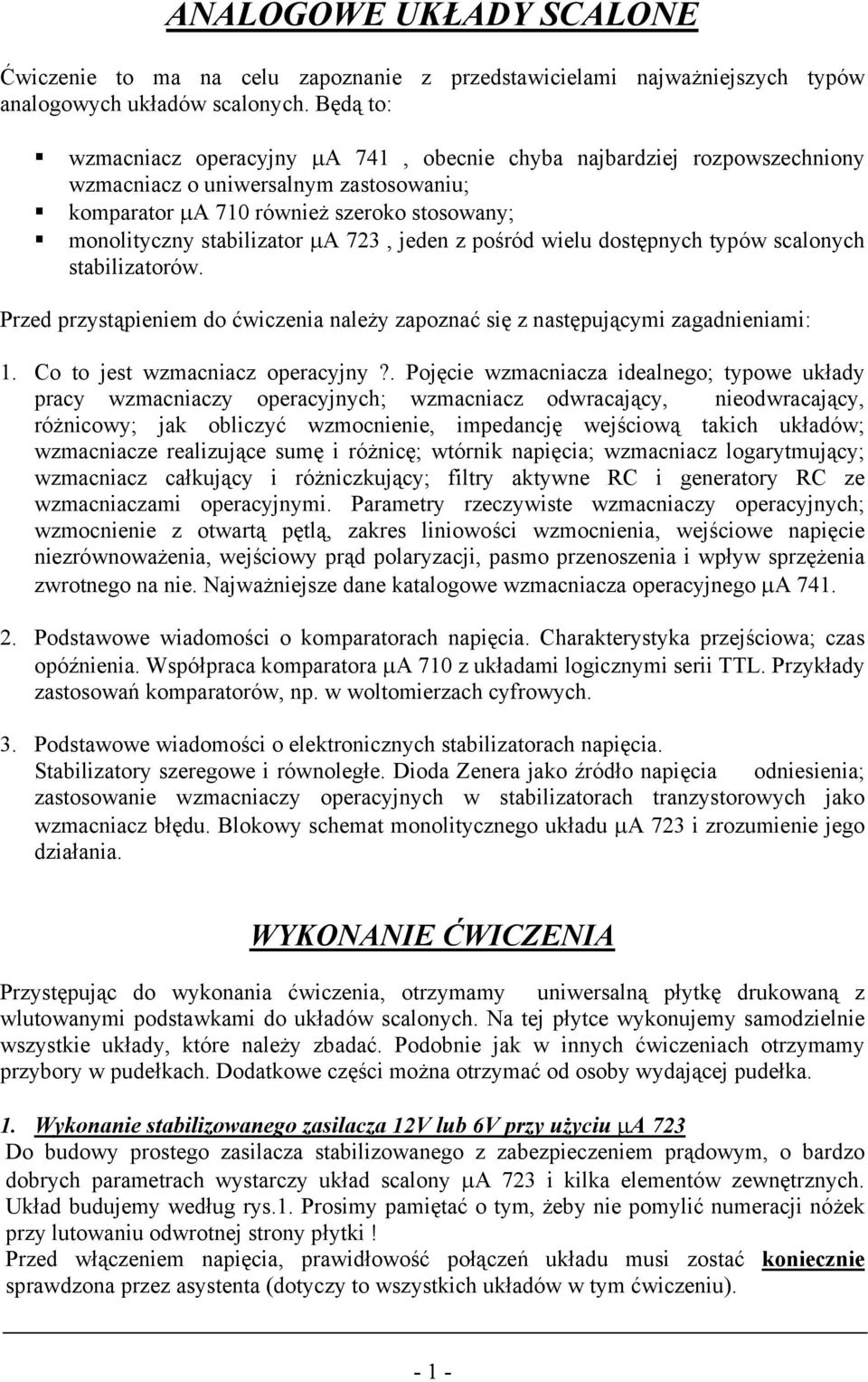 723, jeden z pośród wielu dostępnych typów scalonych stabilizatorów. Przed przystąpieniem do ćwiczenia należy zapoznać się z następującymi zagadnieniami: 1. Co to jest wzmacniacz operacyjny?