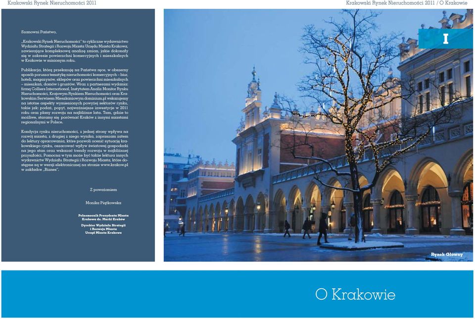 I Publikacja, którą przekazuję na Państwa ręce, w obszerny sposób porusza tematykę nieruchomości komercyjnych biur, hoteli, magazynów, sklepów oraz powierzchni mieszkalnych mieszkań, domów i gruntów.