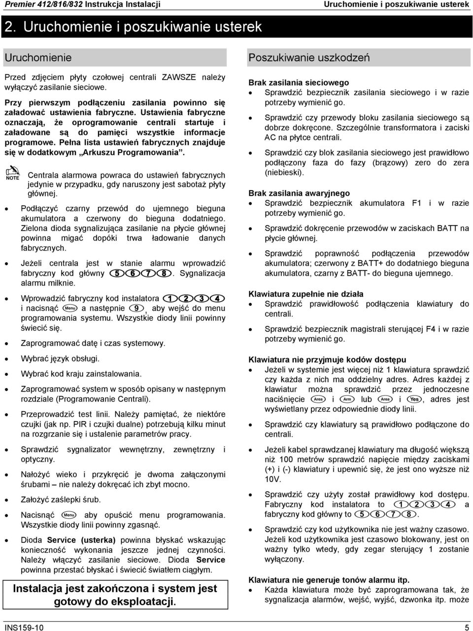 Przy pierwszym podłączeniu zasilania powinno się załadować ustawienia fabryczne.