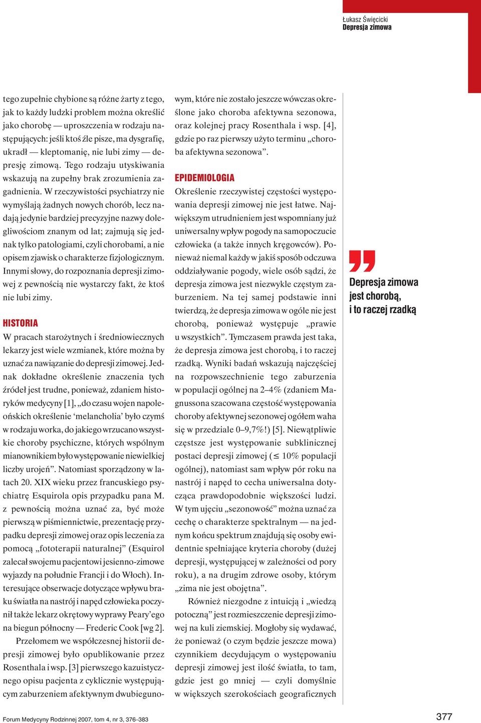 W rzeczywistości psychiatrzy nie wymyślają żadnych nowych chorób, lecz nadają jedynie bardziej precyzyjne nazwy dolegliwościom znanym od lat; zajmują się jednak tylko patologiami, czyli chorobami, a