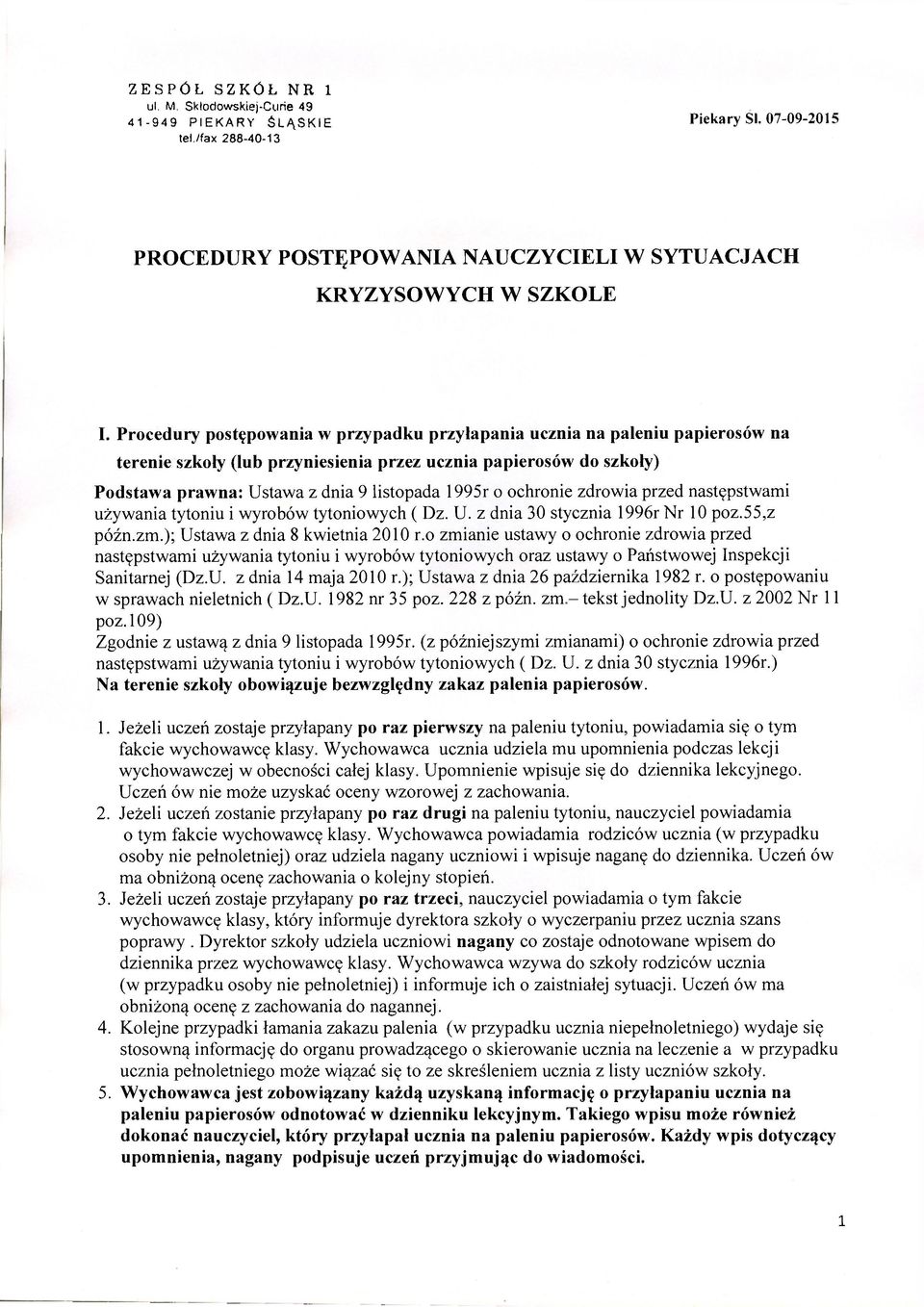 ochronie zdrowia przed następstwami używania tytoniu i wyrobów tytoniowych ( Dz. U. z dnia 30 stycznia 1996r Nr 10 poz.55,z późn.zm.); Ustawa z dnia 8 kwietnia 2010 r.