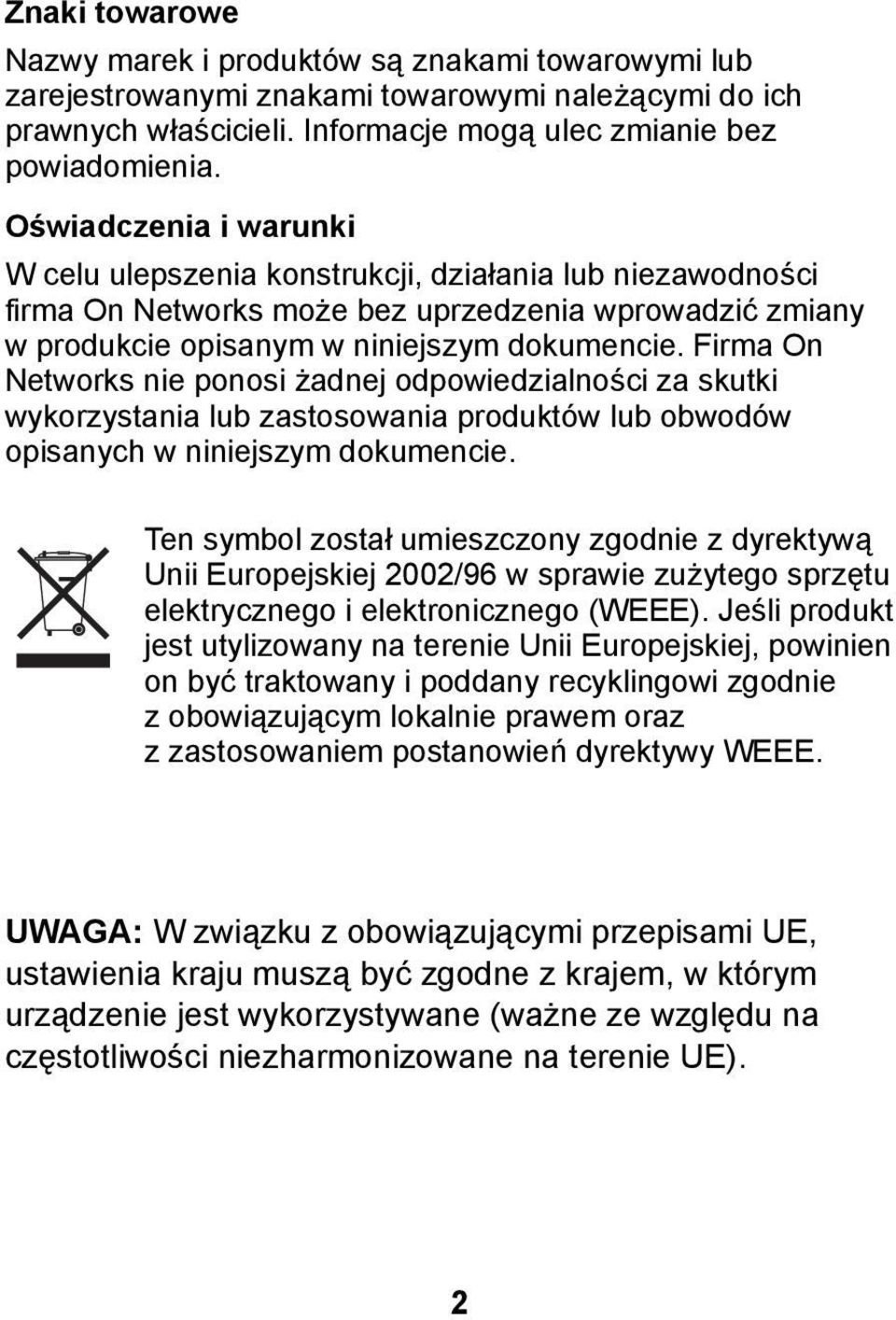 Firma On Networks nie ponosi żadnej odpowiedzialności za skutki wykorzystania lub zastosowania produktów lub obwodów opisanych w niniejszym dokumencie.