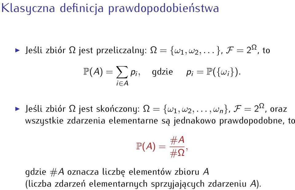 Jeśli zbiór Ω jest skończony: Ω = {ω 1, ω 2,.