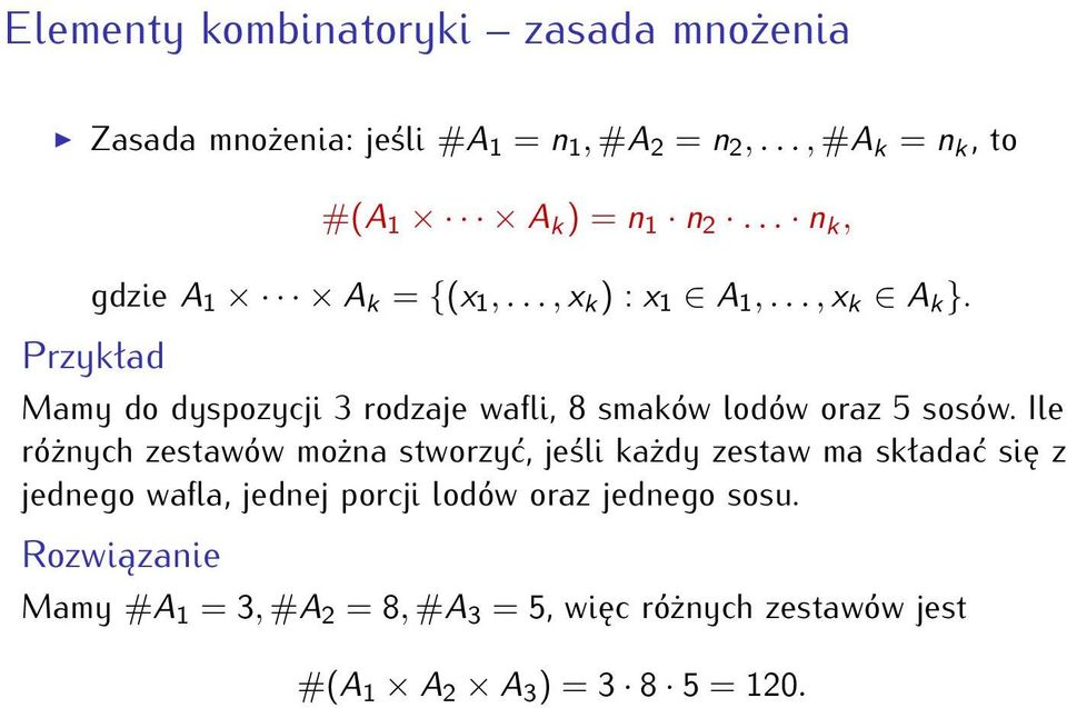 Przykład Mamy do dyspozycji 3 rodzaje wafli, 8 smaków lodów oraz 5 sosów.