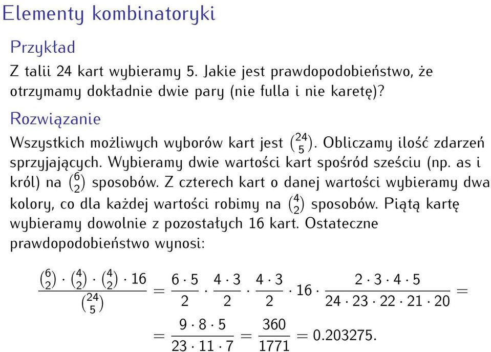 as i król) na ( 6 2) sposobów. Z czterech kart o danej wartości wybieramy dwa kolory, co dla każdej wartości robimy na ( 4 2) sposobów.