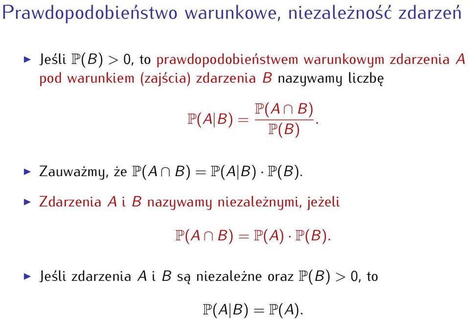 liczbę P(A B) = P(A B). P(B) Zauważmy, że P(A B) = P(A B) P(B).