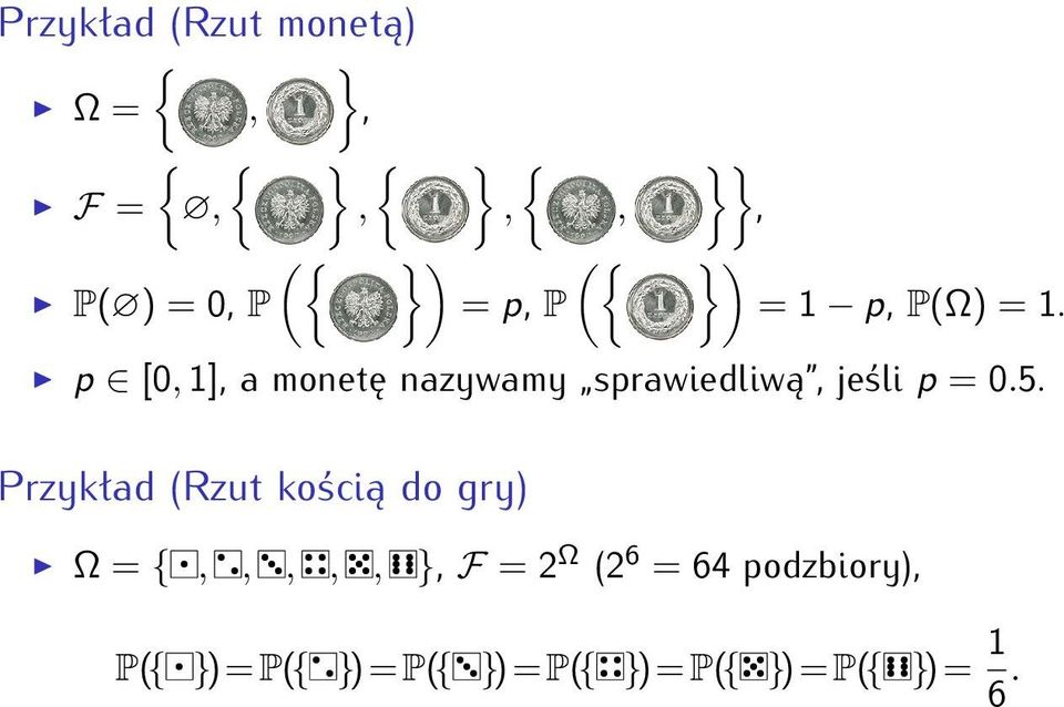 p [0, 1], a monetę nazywamy sprawiedliwą, jeśli p = 0.5.