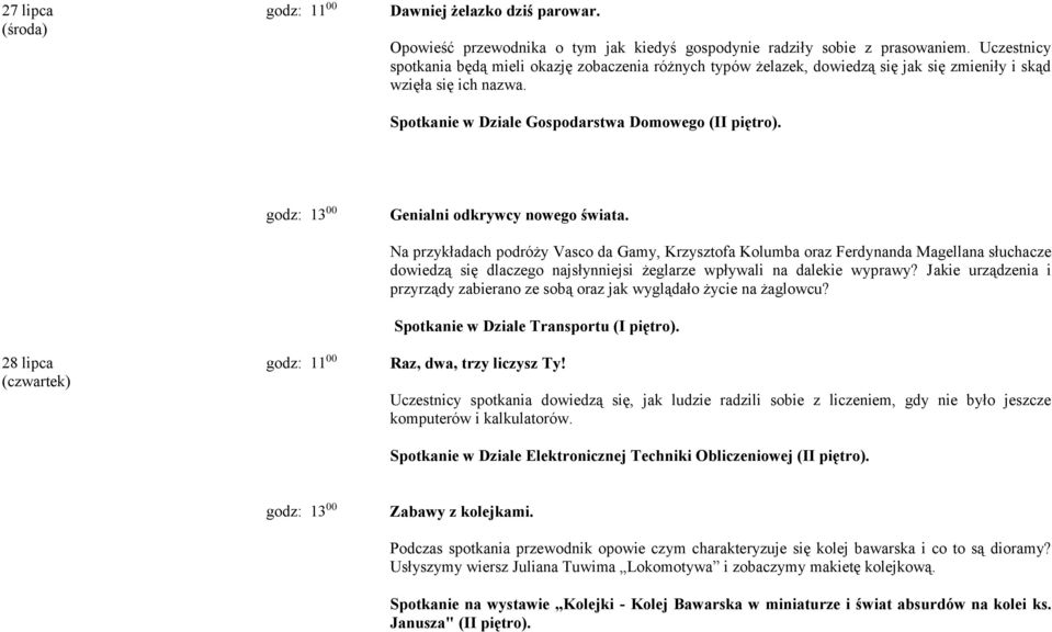 28 lipca (czwartek) Genialni odkrywcy nowego świata.