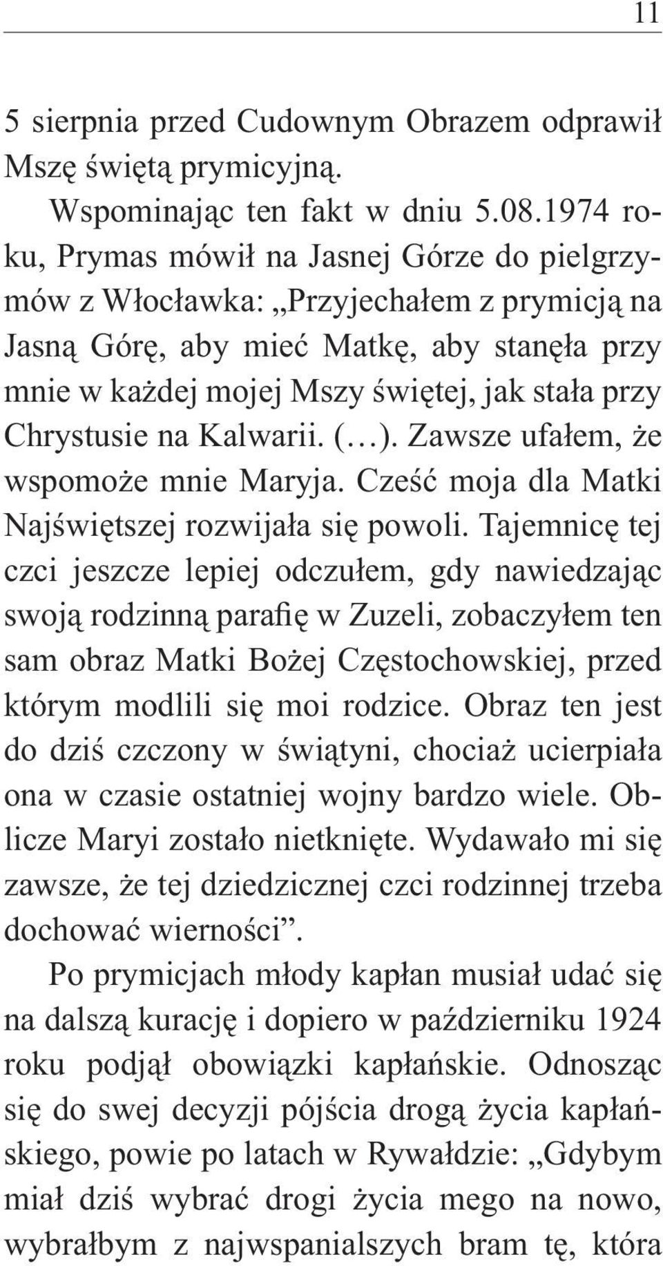 na Kalwarii. ( ). Zawsze ufałem, że wspomoże mnie Maryja. Cześć moja dla Matki Najświętszej rozwijała się powoli.