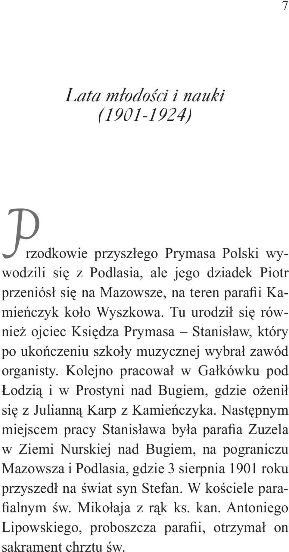 Kolejno pracował w Gałkówku pod Łodzią i w Prostyni nad Bugiem, gdzie ożenił się z Julianną Karp z Kamieńczyka.