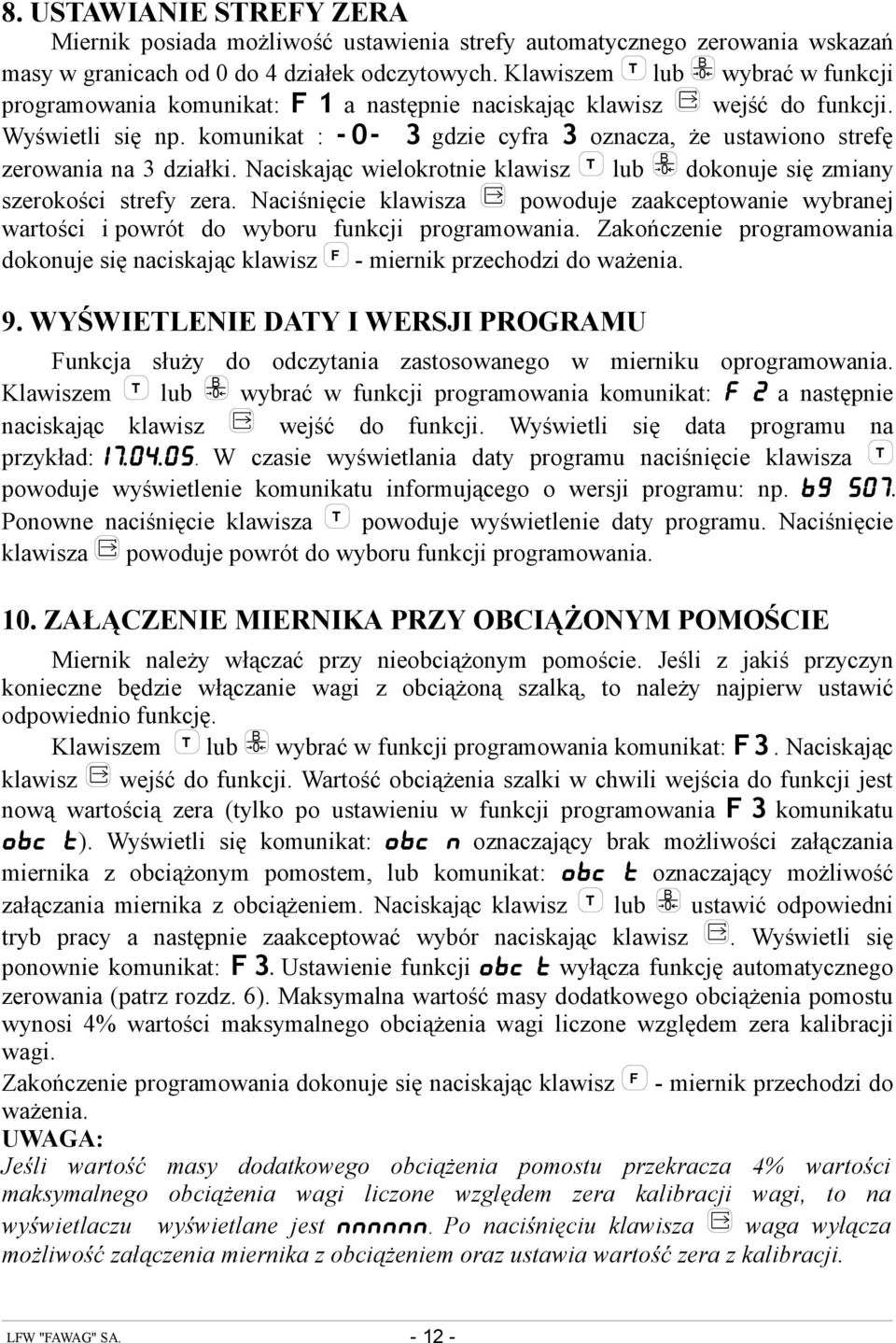 komunikat : - 0-3 gdzie cyfra 3 oznacza, że ustawiono strefę zerowania na 3 działki. Naciskając wielokrotnie klawisz T lub B 0 dokonuje się zmiany szerokości strefy zera.