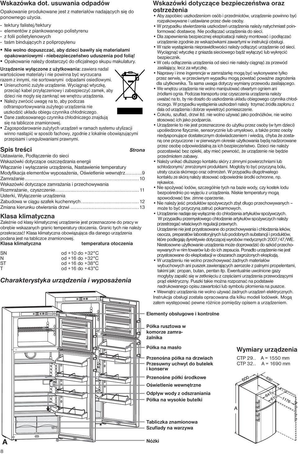 niebezpieczeństwo uduszenia pod folią! Opakowanie należy dostarczyć do oficjalnego skupu makulatury.
