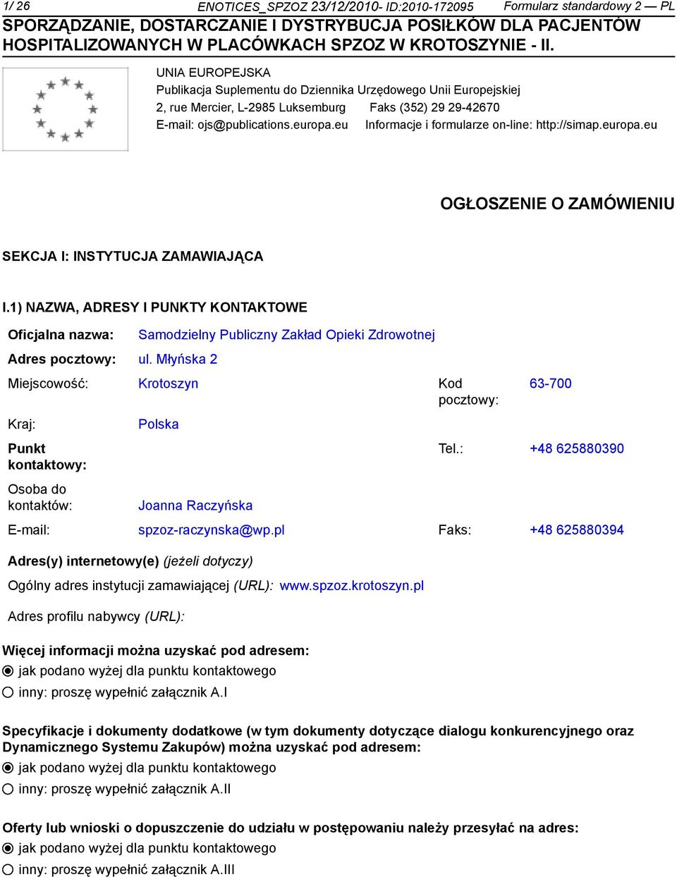 1) NAZWA, ADRESY I PUNKTY KONTAKTOWE Oficjalna nazwa: Adres pocztowy: ul.