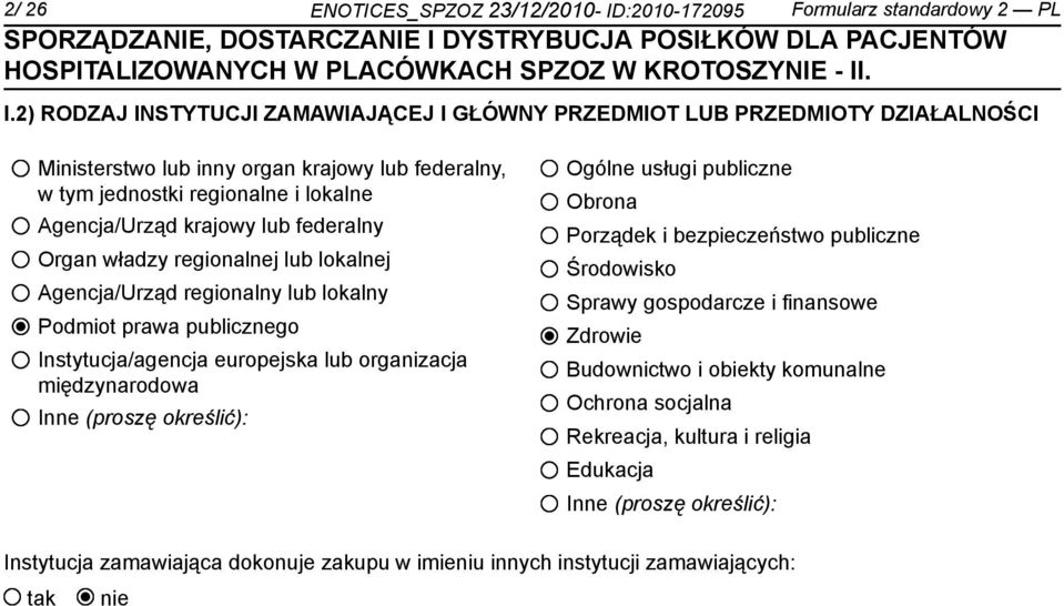 federalny Organ władzy regionalnej lub lokalnej Agencja/Urząd regionalny lub lokalny Podmiot prawa publicznego Instytucja/agencja europejska lub organizacja międzynarodowa Inne (proszę określić):