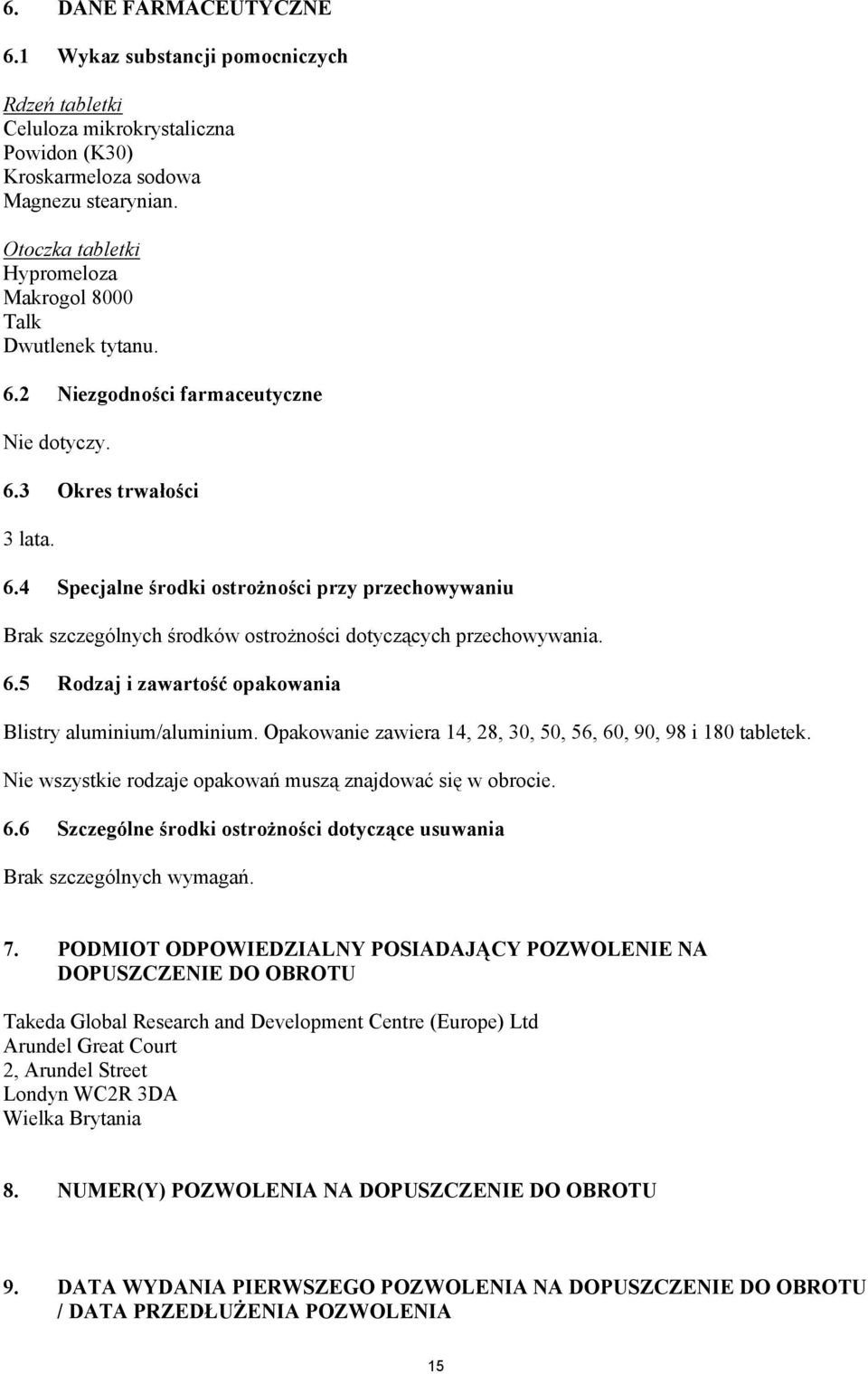 6.5 Rodzaj i zawartość opakowania Blistry aluminium/aluminium. Opakowanie zawiera 14, 28, 30, 50, 56, 60, 90, 98 i 180 tabletek. Nie wszystkie rodzaje opakowań muszą znajdować się w obrocie. 6.6 Szczególne środki ostrożności dotyczące usuwania Brak szczególnych wymagań.