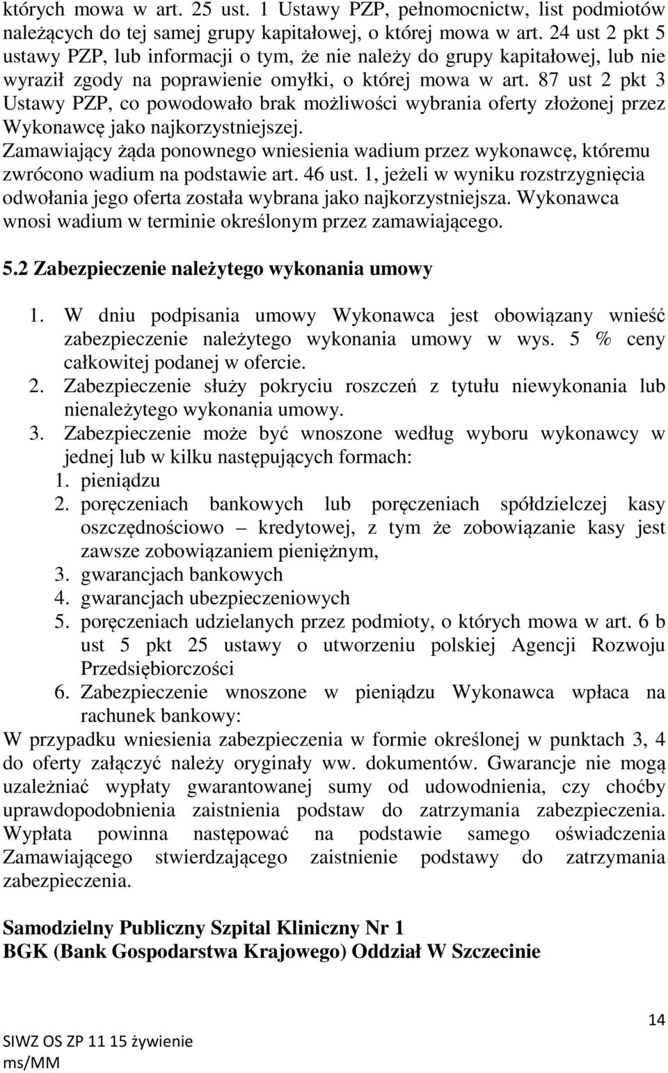 87 ust 2 pkt 3 Ustawy PZP, co powodowało brak możliwości wybrania oferty złożonej przez Wykonawcę jako najkorzystniejszej.
