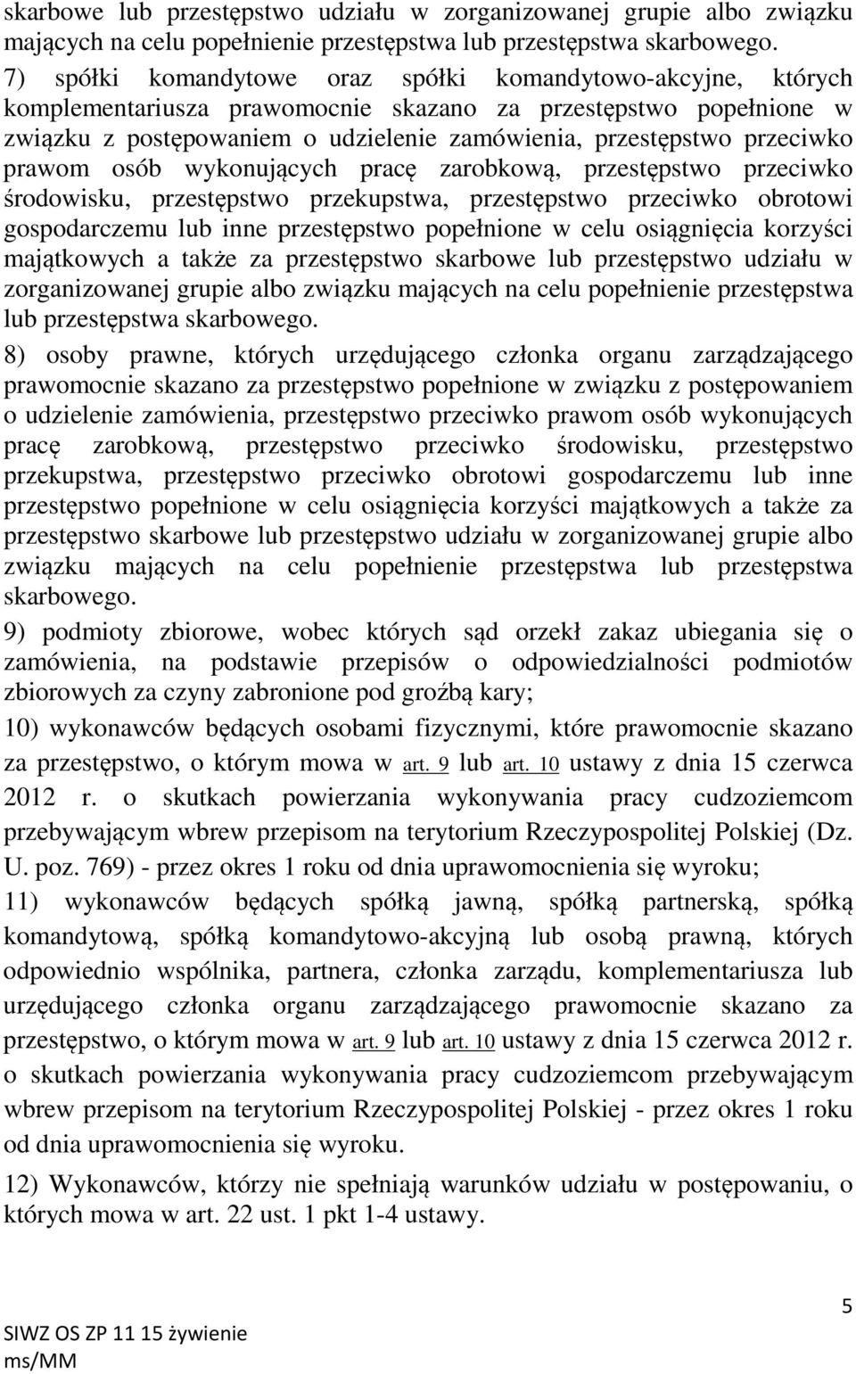 przeciwko prawom osób wykonujących pracę zarobkową, przestępstwo przeciwko środowisku, przestępstwo przekupstwa, przestępstwo przeciwko obrotowi gospodarczemu lub inne przestępstwo popełnione w celu