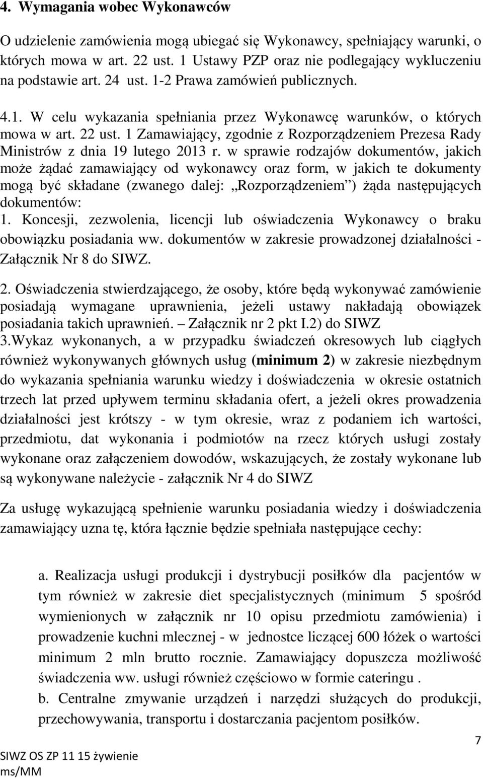 1 Zamawiający, zgodnie z Rozporządzeniem Prezesa Rady Ministrów z dnia 19 lutego 2013 r.