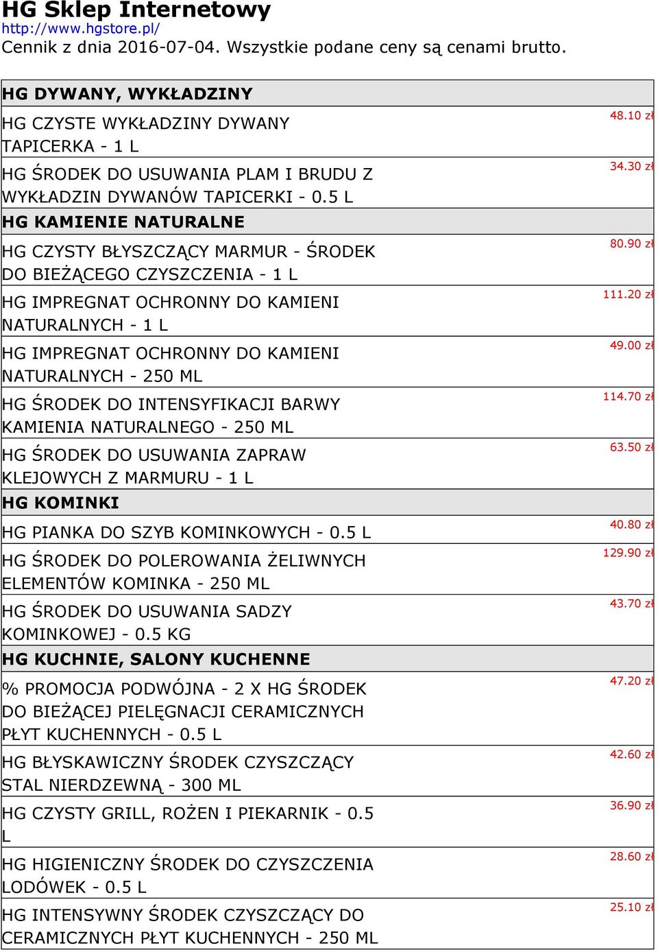 5 HG KAMIENIE NATURANE HG CZYSTY BŁYSZCZĄCY MARMUR - ŚRODEK DO BIEŻĄCEGO CZYSZCZENIA - 1 HG IMPREGNAT OCHRONNY DO KAMIENI NATURANYCH - 1 HG IMPREGNAT OCHRONNY DO KAMIENI NATURANYCH - 250 HG ŚRODEK DO