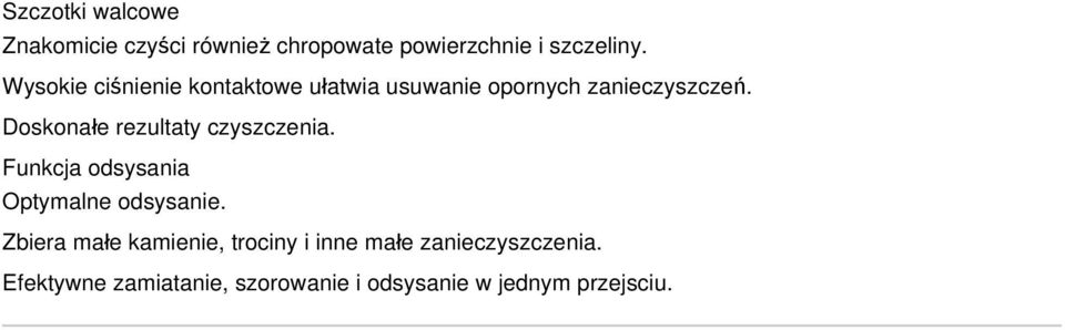 Doskonałe rezultaty czyszczenia. Funkcja odsysania Optymalne odsysanie.
