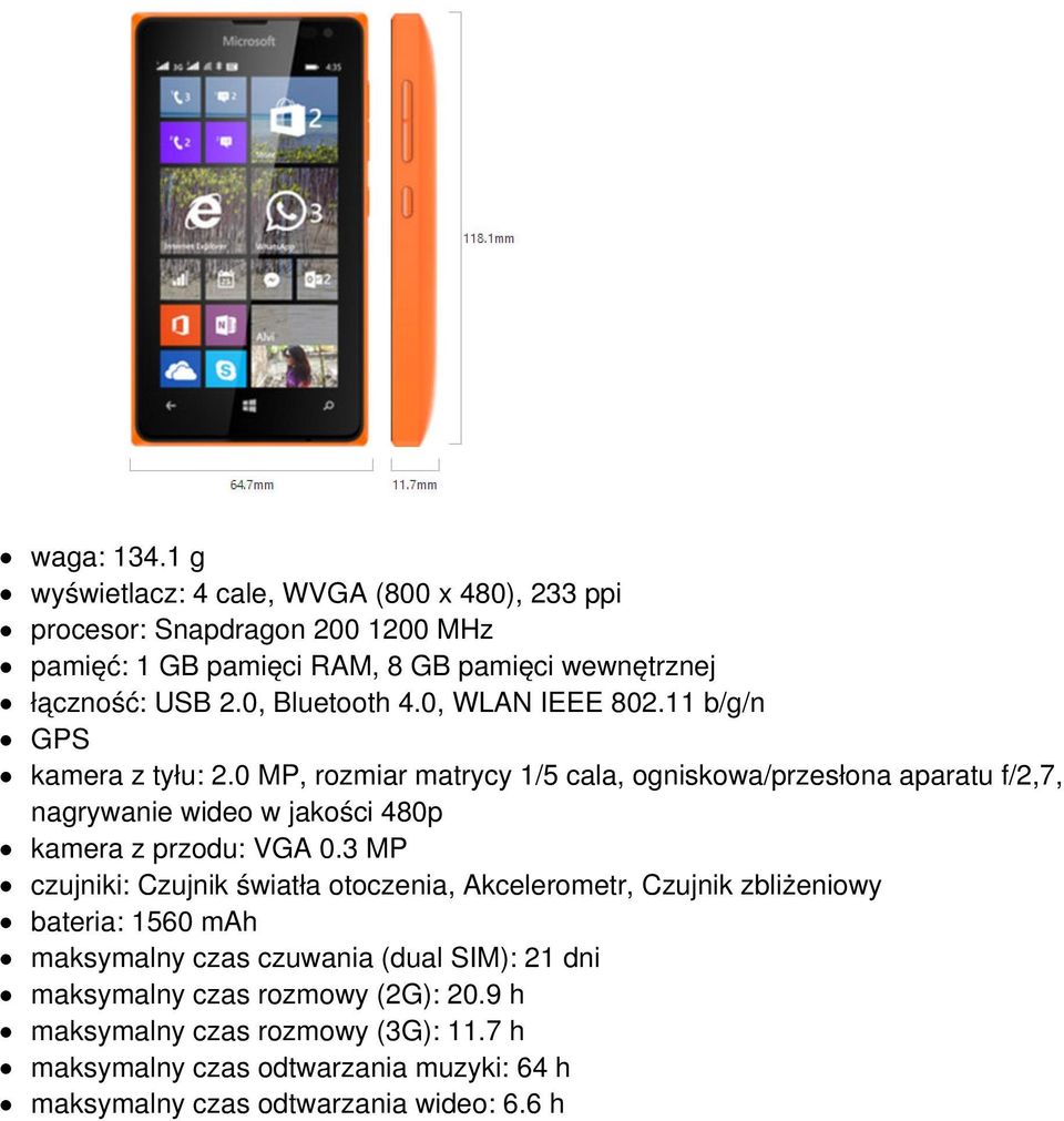 0, Bluetooth 4.0, WLAN IEEE 802.11 b/g/n GPS kamera z tyłu: 2.