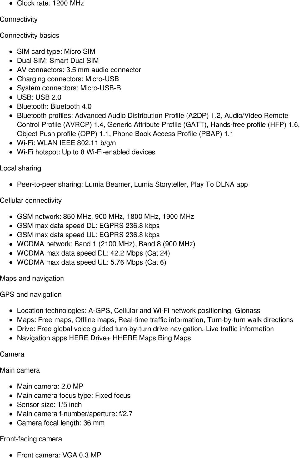 2, Audio/Video Remote Control Profile (AVRCP) 1.4, Generic Attribute Profile (GATT), Hands-free profile (HFP) 1.6, Object Push profile (OPP) 1.1, Phone Book Access Profile (PBAP) 1.