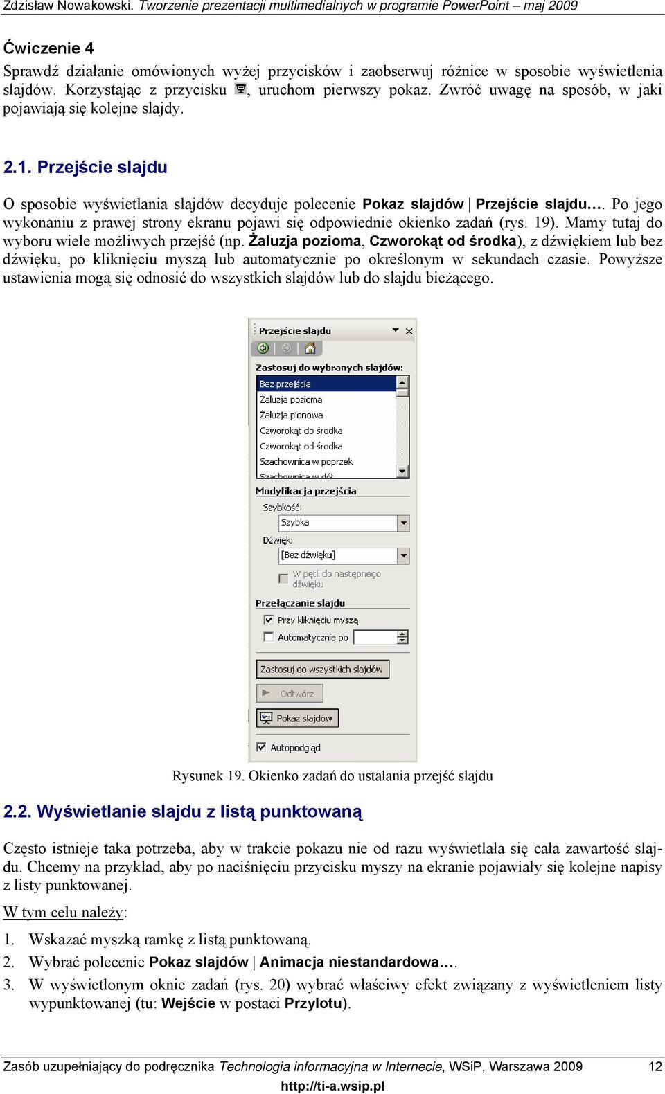 Po jego wykonaniu z prawej strony ekranu pojawi się odpowiednie okienko zadań (rys. 19). Mamy tutaj do wyboru wiele możliwych przejść (np.