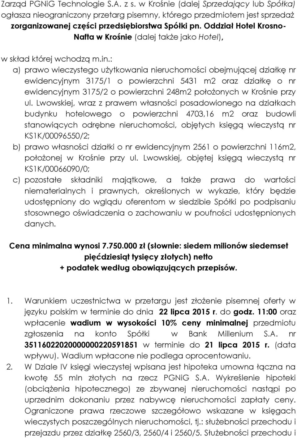 : a) prawo wieczystego użytkowania nieruchomości obejmującej działkę nr ewidencyjnym 3175/1 o powierzchni 5431 m2 oraz działkę o nr ewidencyjnym 3175/2 o powierzchni 248m2 położonych w Krośnie przy