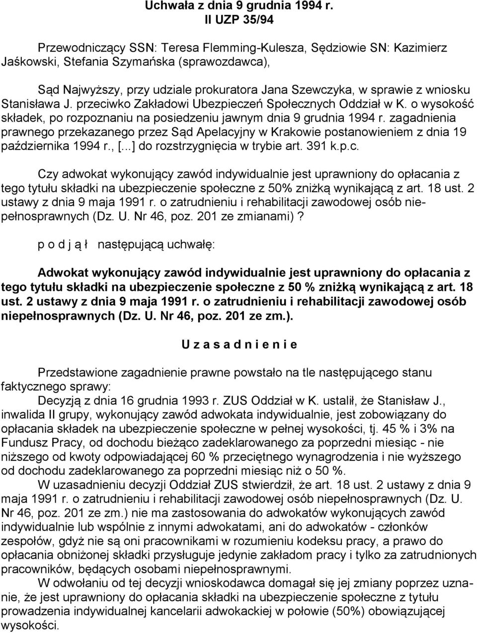 wniosku Stanisława J. przeciwko Zakładowi Ubezpieczeń Społecznych Oddział w K. o wysokość składek, po rozpoznaniu na posiedzeniu jawnym dnia 9 grudnia 1994 r.