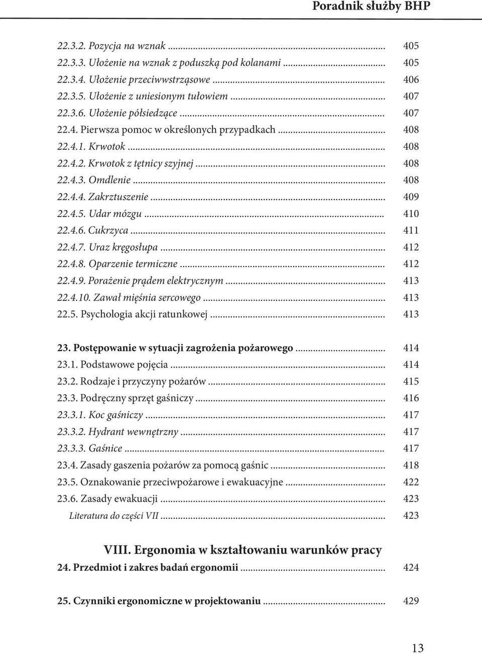 .. 410 22.4.6. Cukrzyca... 411 22.4.7. Uraz kręgosłupa... 412 22.4.8. Oparzenie termiczne... 412 22.4.9. Porażenie prądem elektrycznym... 413 22.4.10. Zawał mięśnia sercowego... 413 22.5.