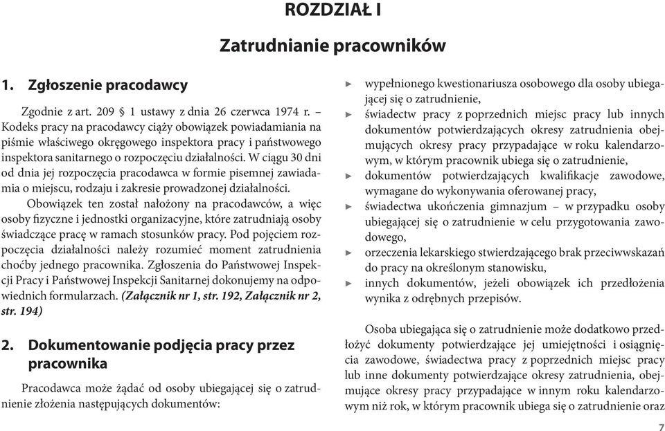 W ciągu 30 dni od dnia jej rozpoczęcia pracodawca w formie pisemnej zawiadamia o miejscu, rodzaju i zakresie prowadzonej działalności.