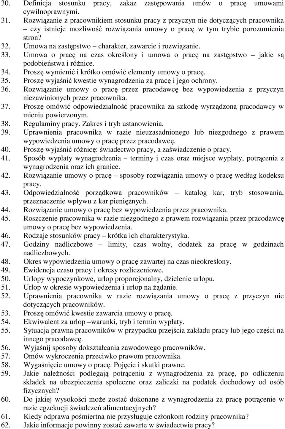 Umowa na zastępstwo charakter, zawarcie i rozwiązanie. 33. Umowa o pracę na czas określony i umowa o pracę na zastępstwo jakie są podobieństwa i róŝnice. 34.