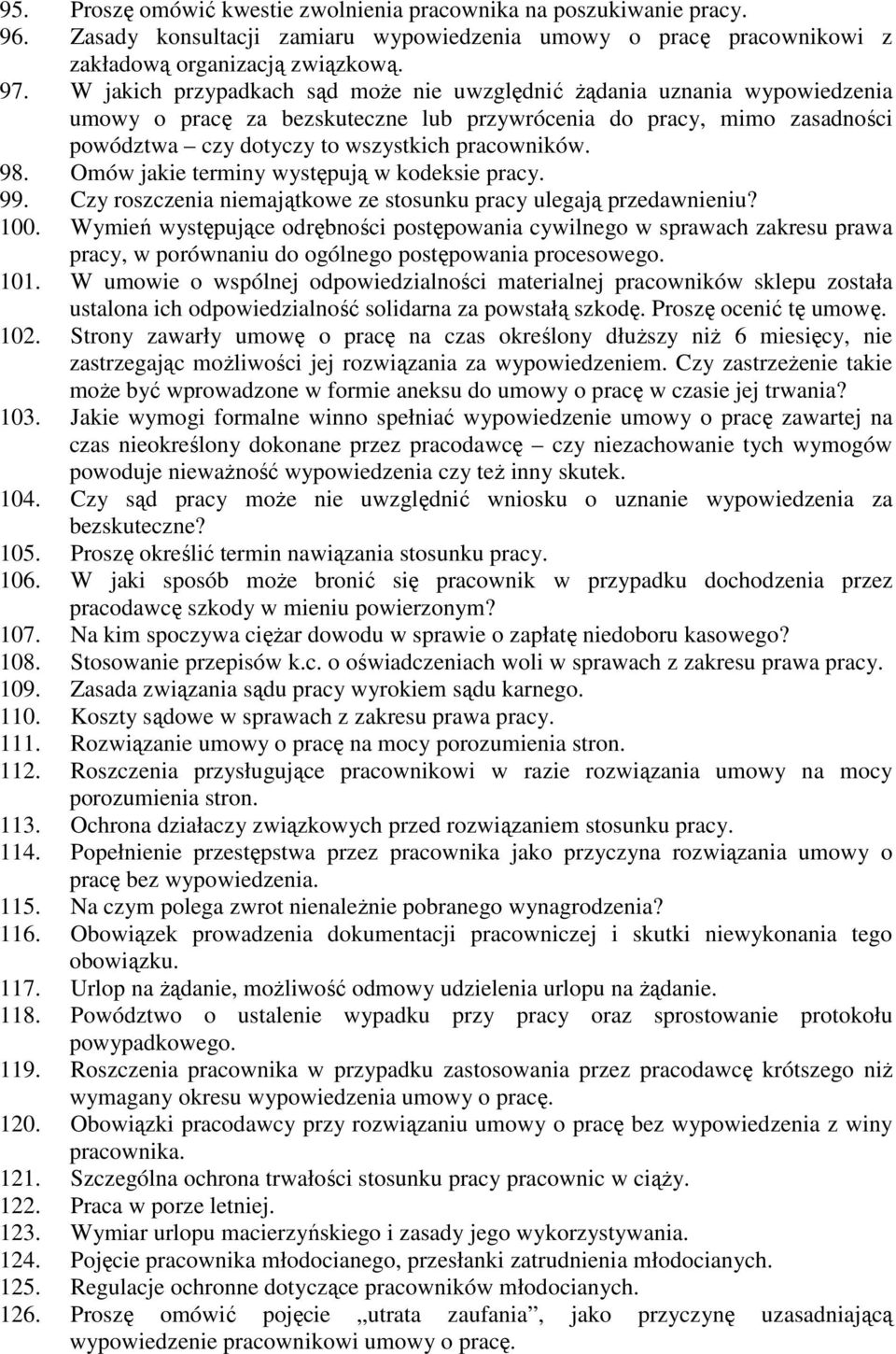 Omów jakie terminy występują w kodeksie pracy. 99. Czy roszczenia niemajątkowe ze stosunku pracy ulegają przedawnieniu? 100.