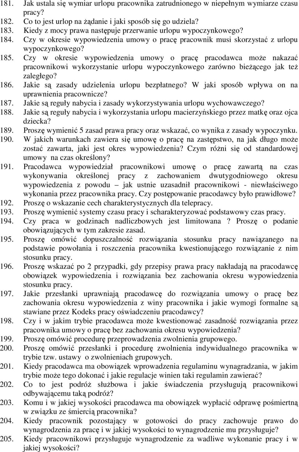 Czy w okresie wypowiedzenia umowy o pracę pracodawca moŝe nakazać pracownikowi wykorzystanie urlopu wypoczynkowego zarówno bieŝącego jak teŝ zaległego? 186.