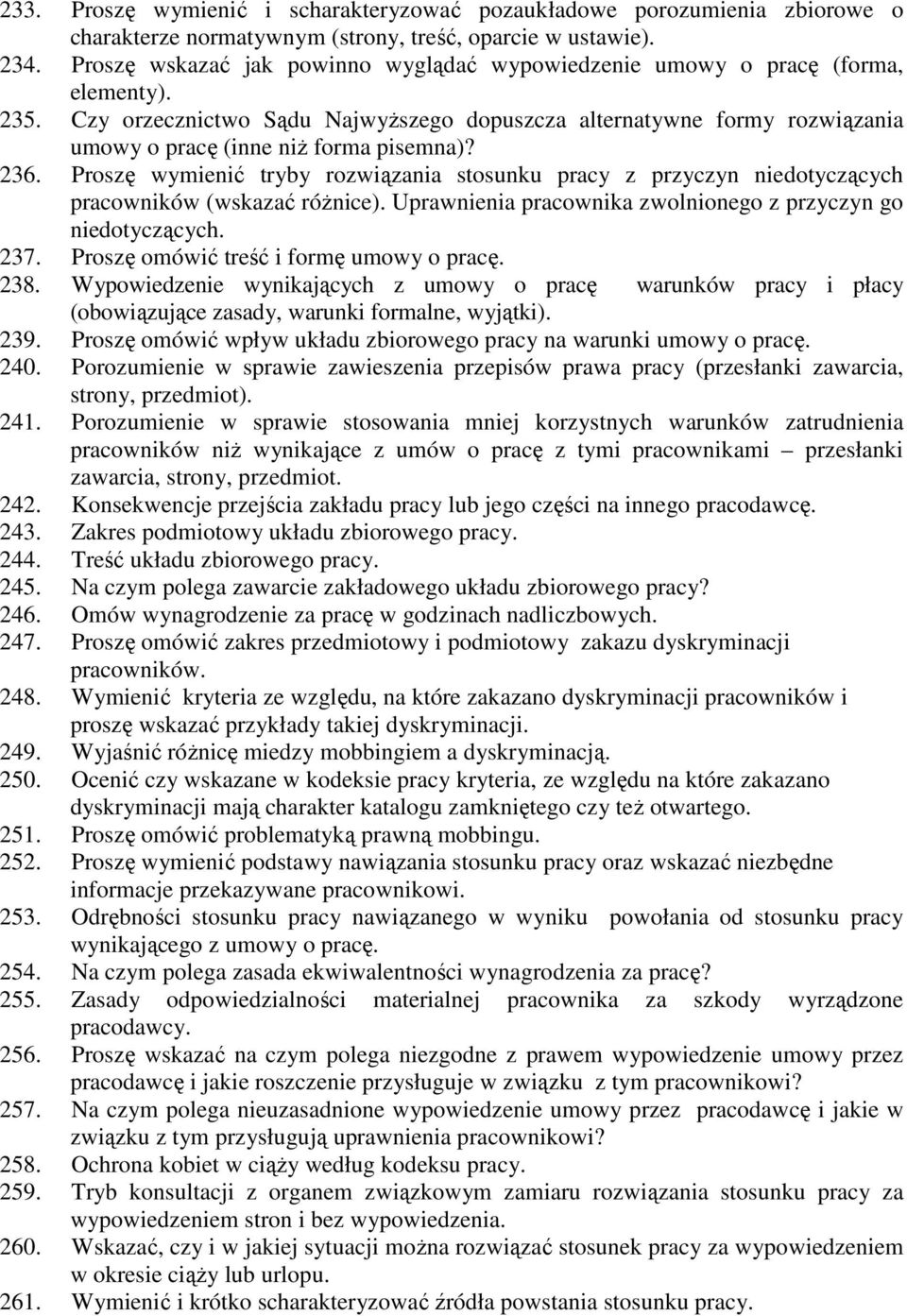 Czy orzecznictwo Sądu NajwyŜszego dopuszcza alternatywne formy rozwiązania umowy o pracę (inne niŝ forma pisemna)? 236.