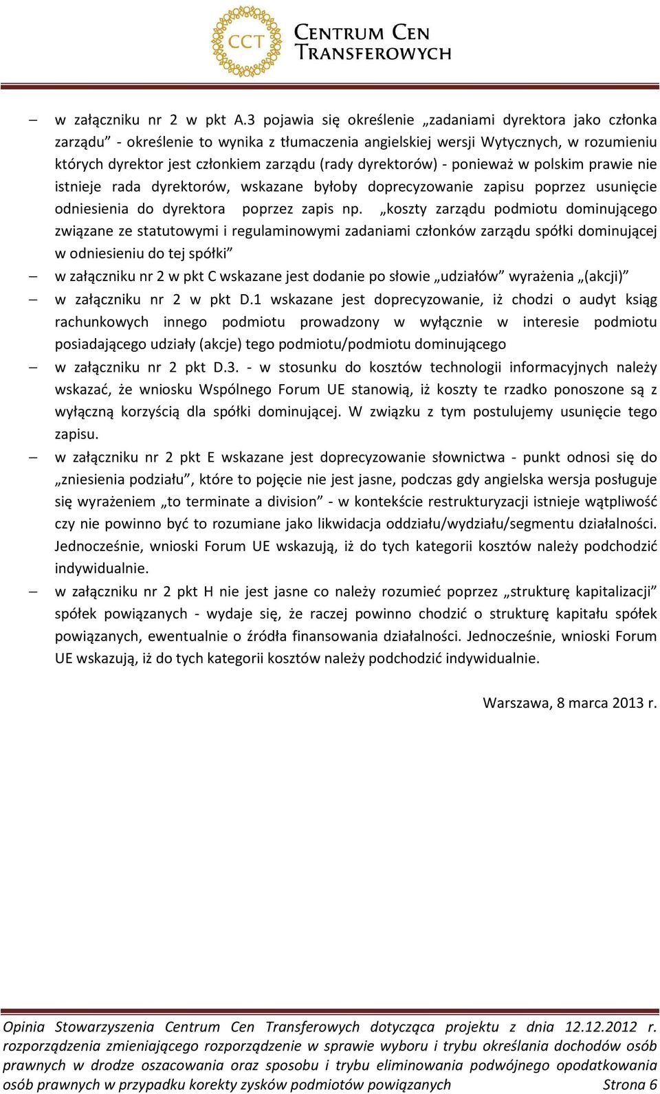 dyrektorów) - ponieważ w polskim prawie nie istnieje rada dyrektorów, wskazane byłoby doprecyzowanie zapisu poprzez usunięcie odniesienia do dyrektora poprzez zapis np.