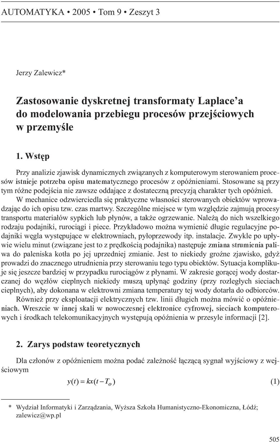 Stosowane s¹ przy tym ró ne podejœcia nie zawsze oddaj¹ce z dostateczn¹ precyzj¹ charakter tych opóÿnieñ.