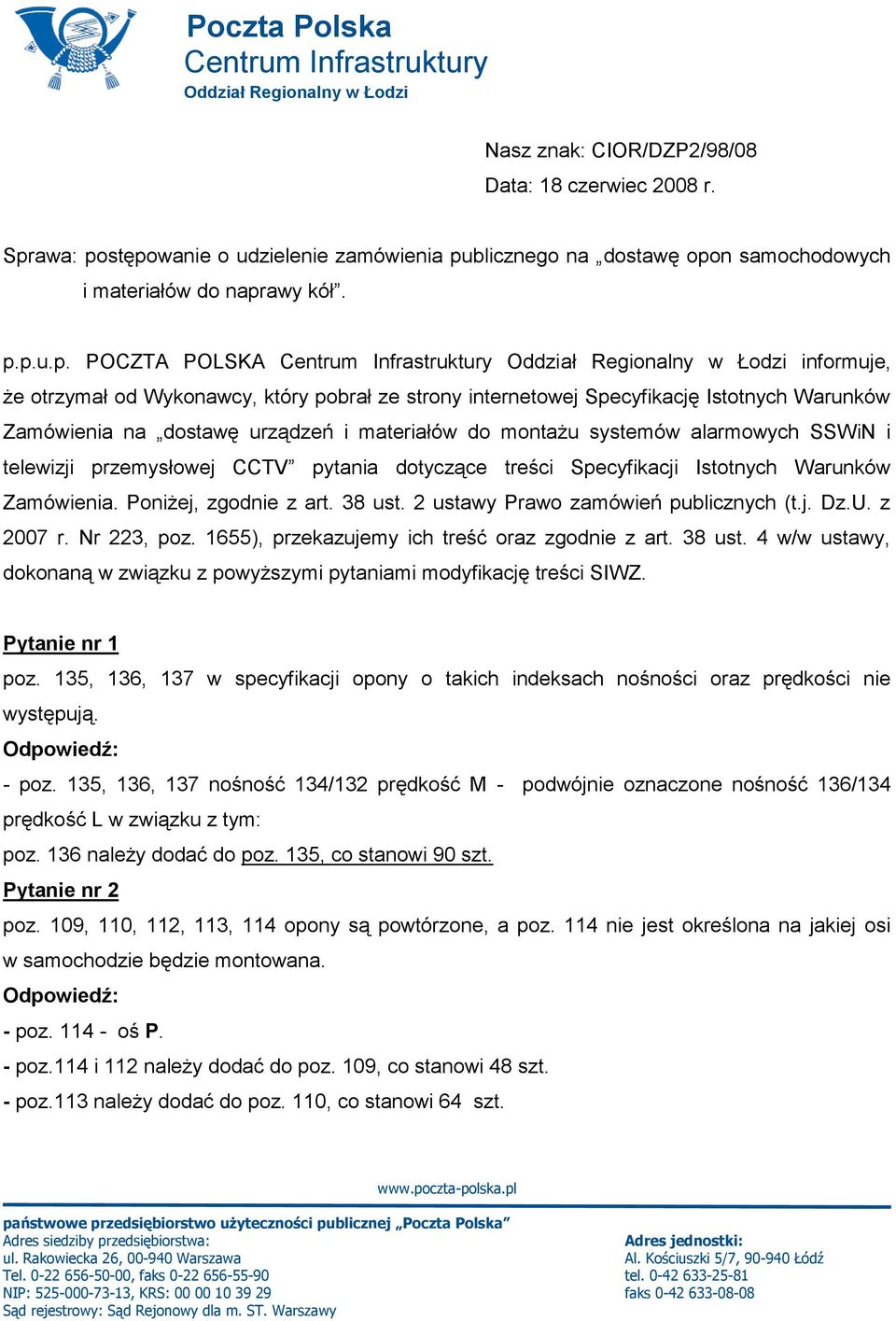 że otrzymał od Wykonawcy, który pobrał ze strony internetowej Specyfikację Istotnych Warunków Zamówienia na dostawę urządzeń i materiałów do montażu systemów alarmowych SSWiN i telewizji przemysłowej