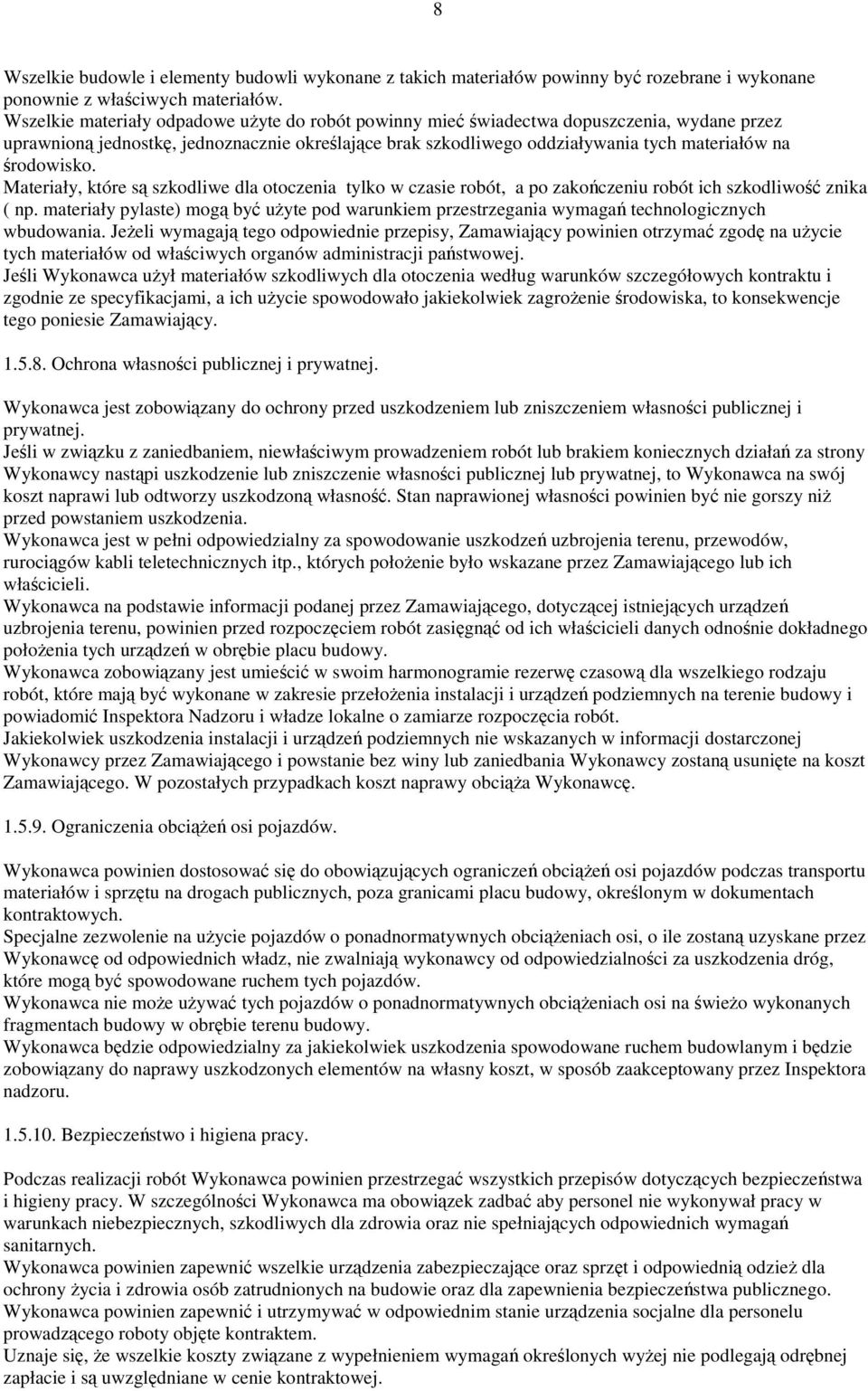 środowisko. Materiały, które są szkodliwe dla otoczenia tylko w czasie robót, a po zakończeniu robót ich szkodliwość znika ( np.