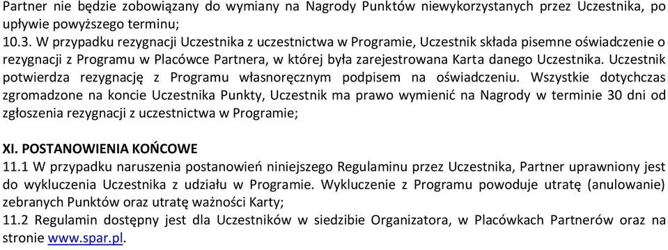 Uczestnik potwierdza rezygnację z Programu własnoręcznym podpisem na oświadczeniu.