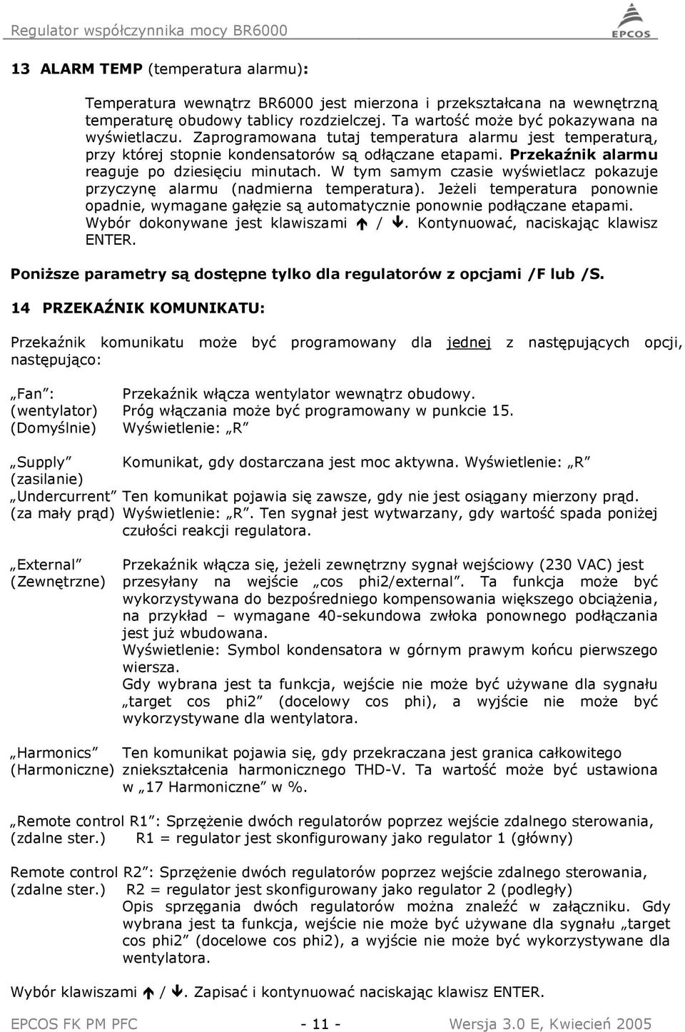 W tym samym czasie wyświetlacz pokazuje przyczynę alarmu (nadmierna temperatura). Jeżeli temperatura ponownie opadnie, wymagane gałęzie są automatycznie ponownie podłączane etapami.