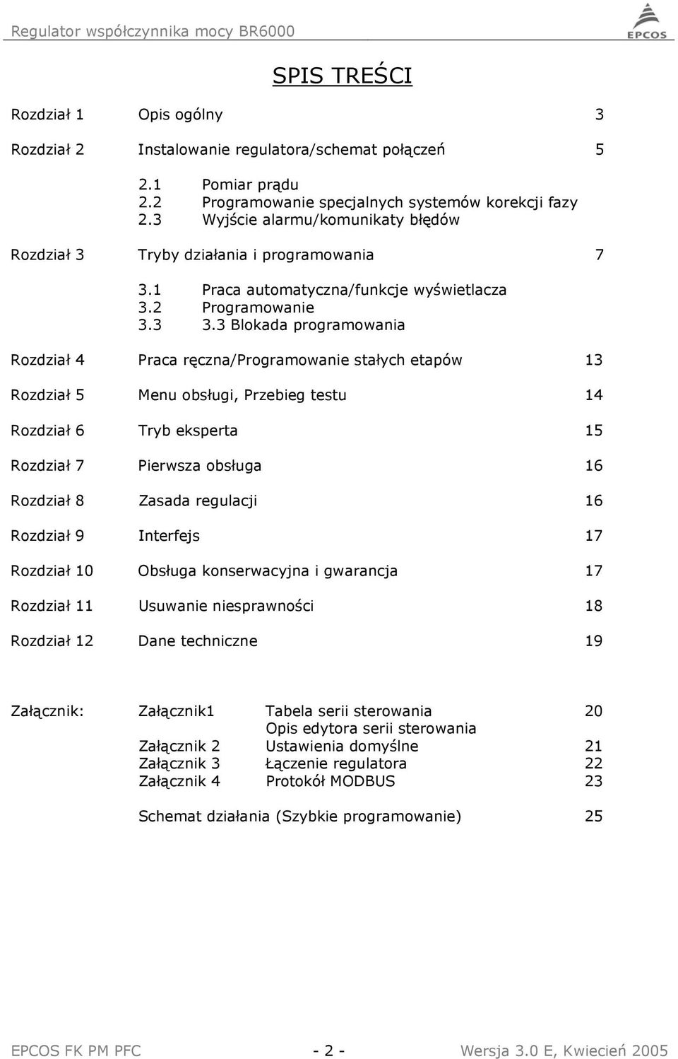 3 Blokada programowania Rozdział 4 Praca ręczna/programowanie stałych etapów 13 Rozdział 5 Menu obsługi, Przebieg testu 14 Rozdział 6 Tryb eksperta 15 Rozdział 7 Pierwsza obsługa 16 Rozdział 8 Zasada