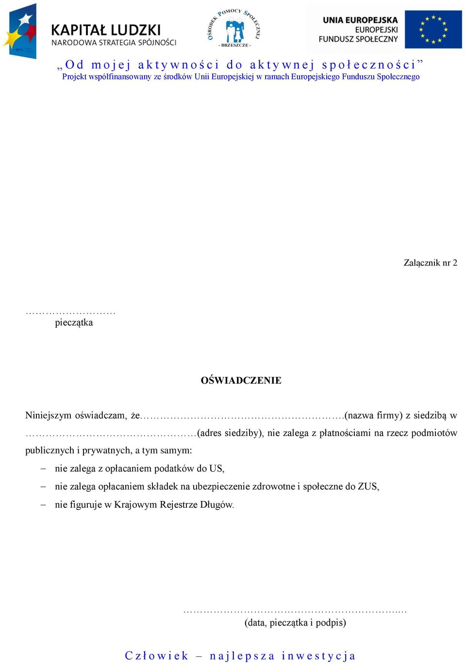 publicznych i prywatnych, a tym samym: nie zalega z opłacaniem podatków do US, nie zalega